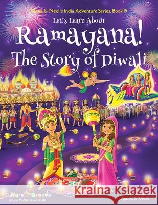Let's Learn About Ramayana! The Story of Diwali (Maya & Neel's India Adventure Series, Book 15) Ajanta Chakraborty Vivek Kumar 9781945792434 Bollywood Groove