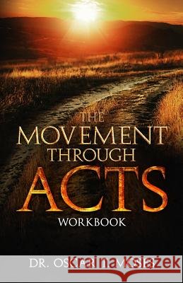 The Movement Through Acts Oscar Moses 9781945793158