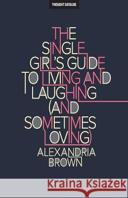 The Single Girl's Guide To Living And Laughing (And Sometimes Loving) Catalog, Thought 9781945796180