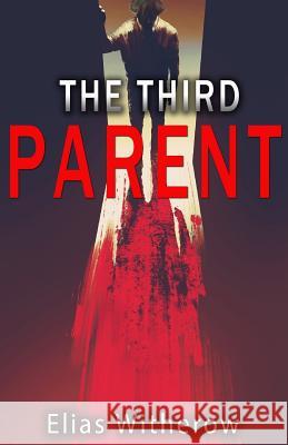 The Third Parent Elias Witherow Thought Catalog 9781945796708 Thought Catalog Books