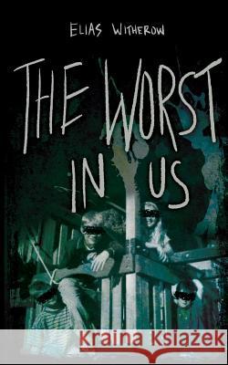 The Worst in Us Elias Witherow Thought Catalog 9781945796784 Thought Catalog Books