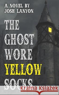 The Ghost Wore Yellow Socks Josh Lanyon 9781945802423 Justjoshin Publishing, Inc.