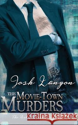 The Movie-Town Murders: The Art of Murder 5 Josh Lanyon   9781945802799 Vellichor Books