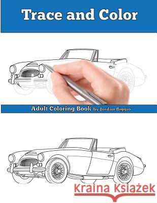Trace and Color: Classic British Cars: Adult Activity Book Jordan Biggio 9781945803307 Team of Light Media LLC