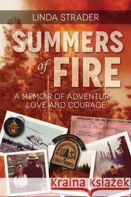 Summers of Fire: A Memoir Linda Strader 9781945805660 Bedazzled Ink Publishing Company