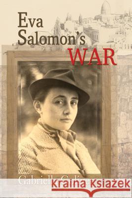 Eva Salomon's War Gabriella Goliger 9781945805813