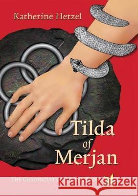 Tilda of Merjan Katherine Hetzel 9781945805998 Bedazzled Ink Publishing Company