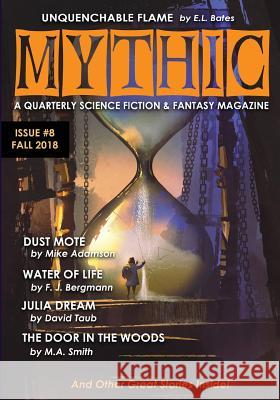 Mythic #8: Fall 2018 E. L. Bates Peri L. Fletcher David Taub 9781945810268 Founders House Publishing LLC