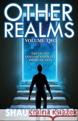 Other Realms: Volume Two Shaun Kilgore 9781945810428 Founders House Publishing LLC