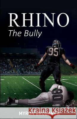Rhino: The Bully Myron Brubaker 9781945812385