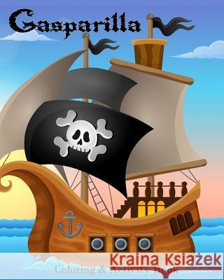 Gasparilla: Coloring & Activity Book Nastassia Clarke 9781945812699 Richter Publishing LLC