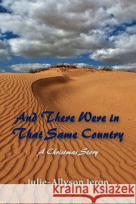 And There Were in That Same Country: A Christmas Story Julie-Allyson Ieron 9781945818202 Joy Media