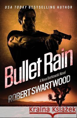 Bullet Rain Robert Swartwood 9781945819018