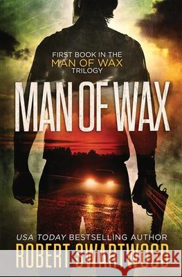 Man of Wax Robert Swartwood 9781945819131