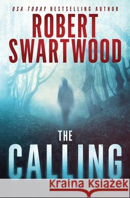 The Calling: A Supernatural Thriller Robert Swartwood 9781945819179