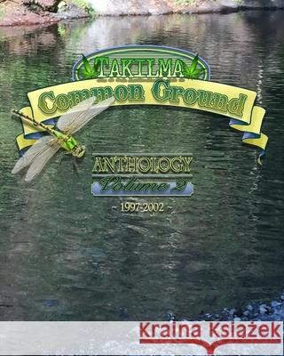 Takilma Common Ground Anthology: Volume II * 1997-2002 Various 9781945824081 Takilma Common Ground