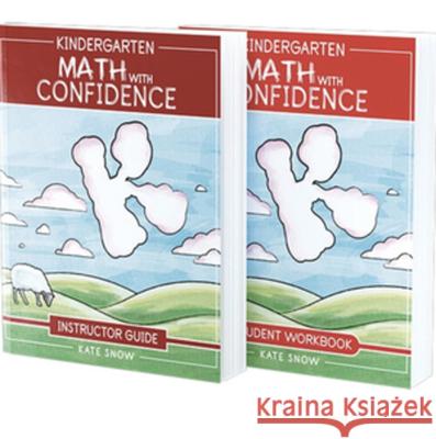 Kindergarten Math with Confidence Bundle: Instructor Guide & Student Workbook Snow, Kate 9781945841828