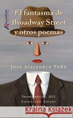 El fantasma de Broadway Street y otros poemas José Alejandro Peña 9781945846212