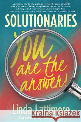 Solutionaries: You Are the Answer Linda Lattimore   9781945847011 Emerald Lake Books