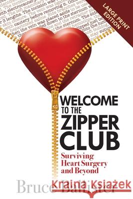 Welcome to the Zipper Club: Surviving Heart Surgery and Beyond Bruce Ballister 9781945847233 Emerald Lake Books