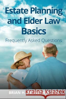 Estate Planning and Elder Law Basics: Frequently Asked Questions Brian Bronsther 9781945849060 Jones Media Publishing