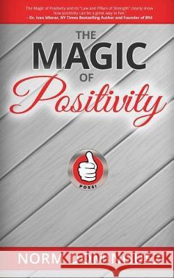 The Magic of Positivity Norm Dominguez 9781945849145 Jones Media Publishing