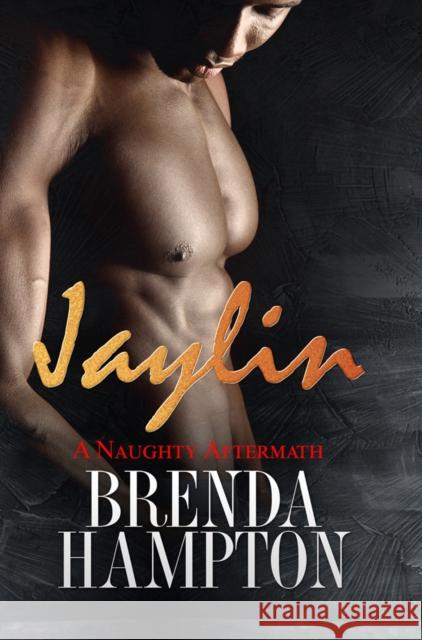 Jaylin: A Naughty Aftermath: Naughty Series Brenda Hampton 9781945855887