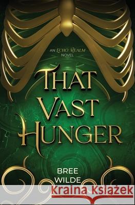 That Vast Hunger: A Second Chance Witch Romantasy Bree Wilde 9781945860096