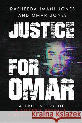 Justice For Omar: A True Story of A Sister's Resolve, A Brother's Redemption Rasheeda Jones Omar Jones 9781945873171 Mental Note by Imani Tawfiq