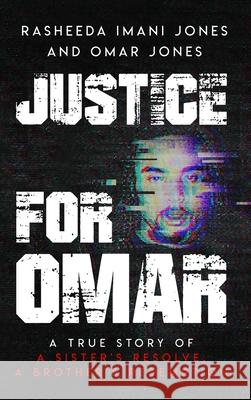 Justice For Omar: A True Story of A Sister's Resolve, A Brother's Redemption Rasheeda Jones Omar Jones 9781945873249 Mental Note by Imani Tawfiq