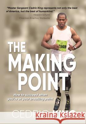 The Making Point: How to succeed when you're at your breaking point King, Cedric 9781945875281 Atkins & Greenspan Writing