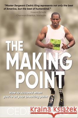 The Making Point: How to succeed when you're at your breaking point King, Cedric 9781945875298 Atkins & Greenspan Writing