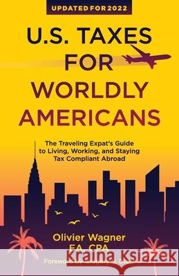 U.S. Taxes For Worldly Americans: The Traveling Expat's Guide to Living, Working, and Staying Tax Compliant Abroad Diehl, Gregory V. 9781945884061 Identity Books