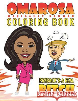 Omarosa Manigault Newman Coloring Book: Payback's a Real Bitch Tom F. O'Leary 9781945887536 Gumdrop Press