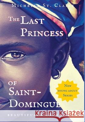 The Last Princess of Saint-Domingue Michelle S Msb Editin 9781945891540 