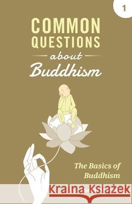Common Questions about Buddhism: Basics of Buddhism Yi Sheng Zi Chen   9781945892301