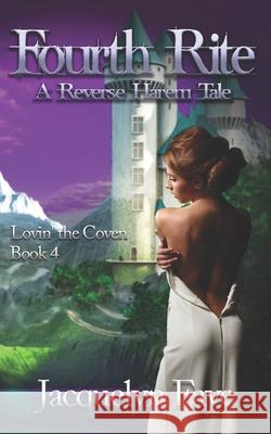 Fourth Rite: A Reverse Harem Tale Jacquelyn Faye 9781945893100
