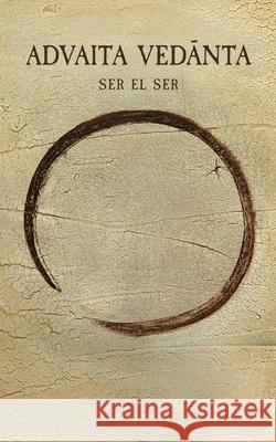 Advaita Vedanta: ser el Ser Har-Zion, Prabhuji David Ben Yosef 9781945894169 Prabhuji Mission