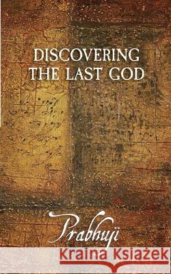 Discovering the Last God Prabhuji David Ben Yosef Har-Zion 9781945894756 Prabhuji Mission