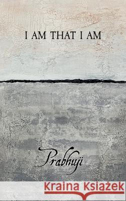 I am that I am Prabhuji David Ben Yosef Har-Zion 9781945894787 Prabhuji Mission