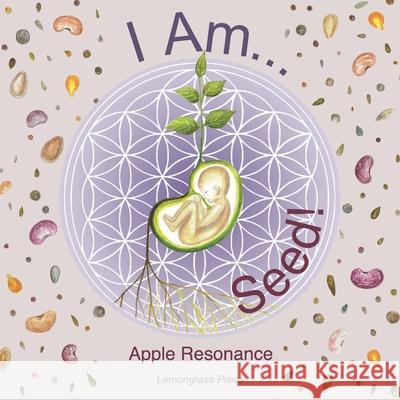 I Am Seed! Apple Resonance 9781945896118