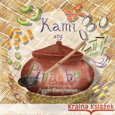 Kami Ang Pinakbet: (We are Pinakbet) Apple Resonance   9781945896231 Lemongrass Press