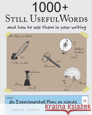 1000+ Still Useful Words: and how to use them in your writing Laberje, Reji 9781945907081 Reji Laberje Writing and Publishing