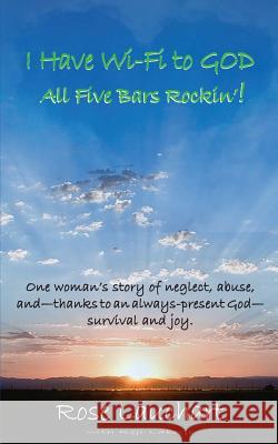 I Have Wi-Fi to God: All Five Bars Rockin'! Rose Lauchart Reji Laberje 9781945907258 Nico 11 Publishing & Design