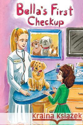 Bella's First Checkup Manette Kohler Polina Hrytskova 9781945907319 Nico 11 Publishing & Design