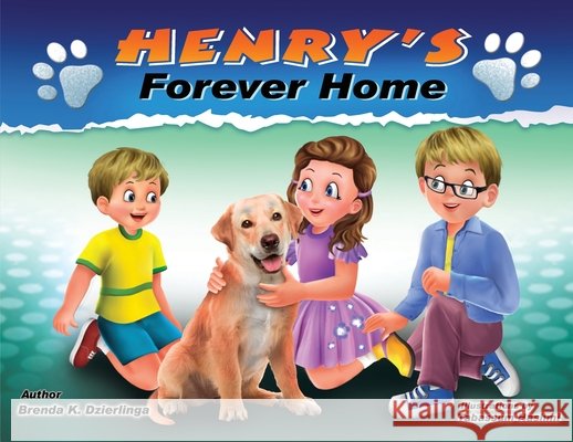 Henry's Forever Home Brenda Dzierlinga Tabassum Hashmi 9781945907791