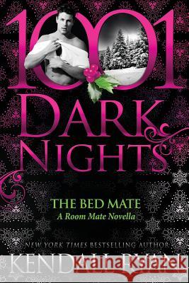 The Bed Mate: A Room Mate Novella Kendall Ryan 9781945920523 Evil Eye Concepts, Incorporated