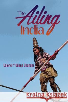 The Ailing India Colonel y. Udaya Chandar 9781945926259 Notion Press, Inc.