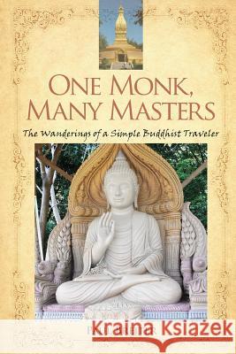 One Monk, Many Masters: The Wanderings of a Simple Buddhist Traveler Paul Breiter 9781945934117 Cosimo