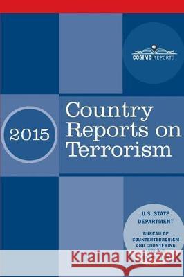 Country Reports on Terrorism 2015: with Annex of Statistical Information U S State Department 9781945934124 Cosimo Reports